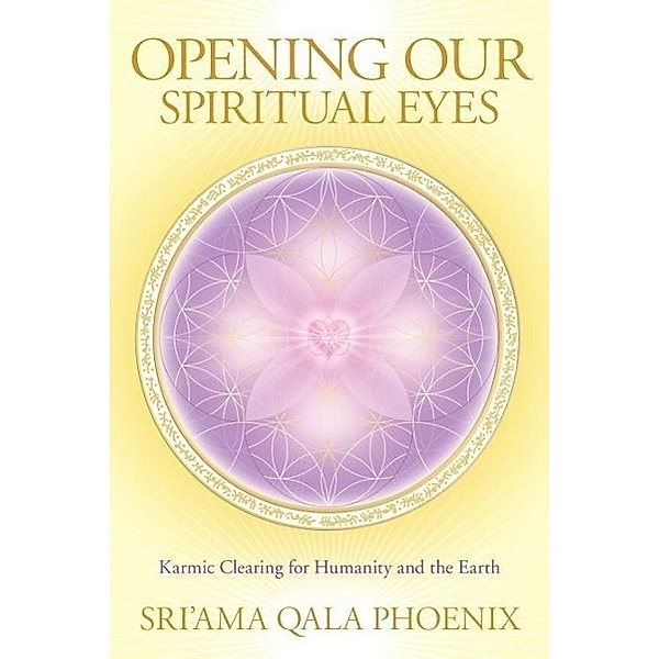 Opening Our Spiritual Eyes, Sri'Ama Qala Phoenix