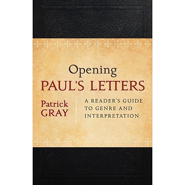 Opening Paul's Letters, Patrick Gray