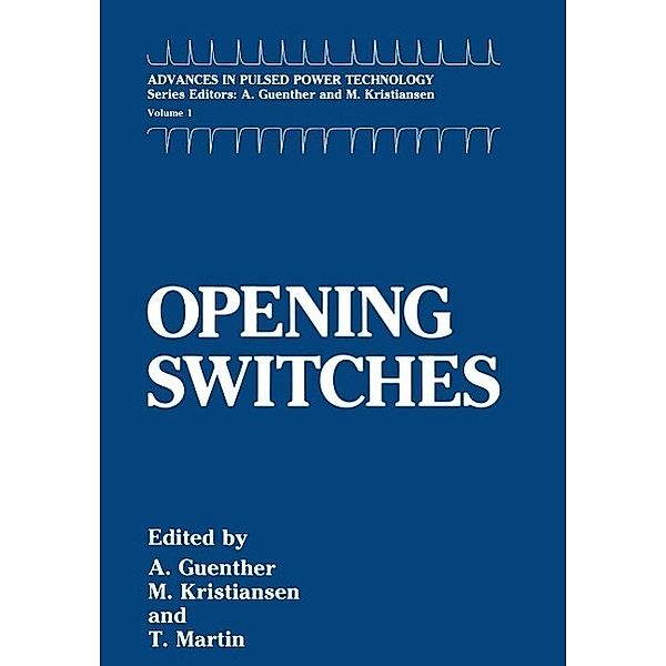 Opening Switches / Advances in Pulsed Power Technology Bd.1