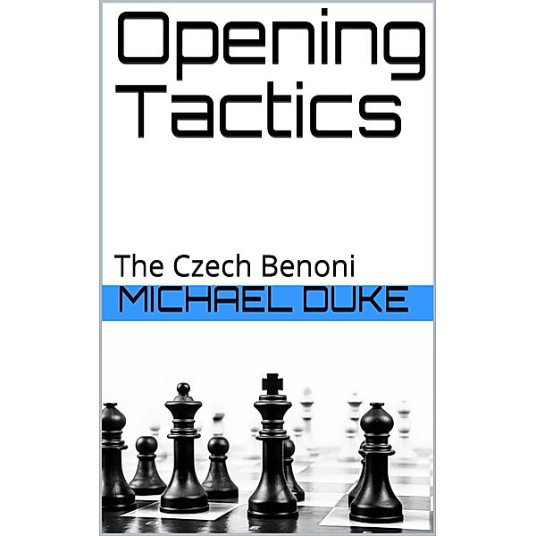 Opening Tactics - The Czech Benoni, Michael Duke