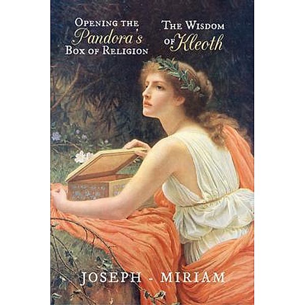 Opening the Pandora's Box of Religion | The Wisdom of Kleoth / Book Vine Press, Anthony Joseph, Miriam