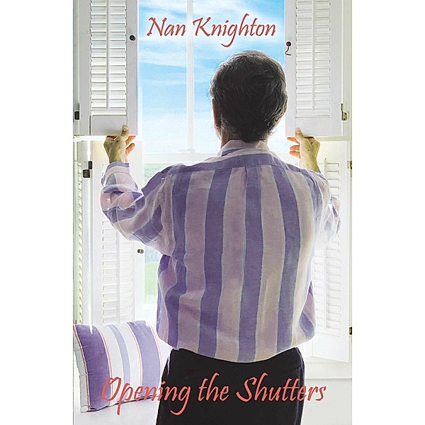 Opening the Shutters, Nan Knighton