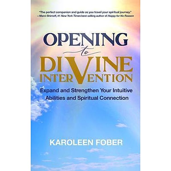 Opening to Divine Intervention, Karoleen Fober