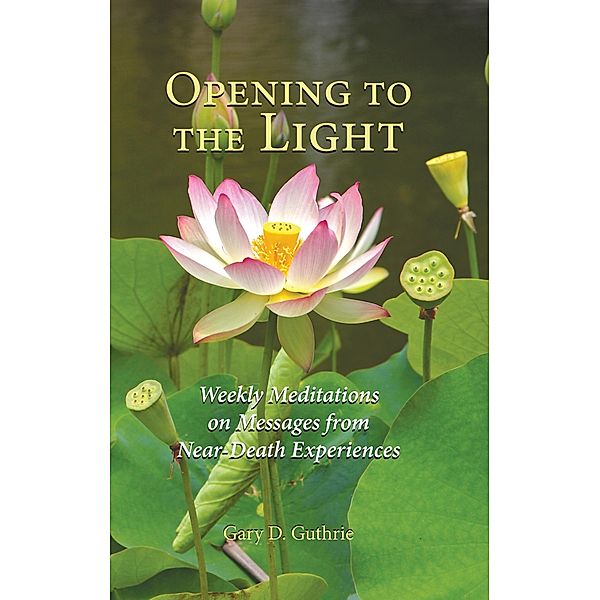 Opening to the Light, Gary D. Guthrie