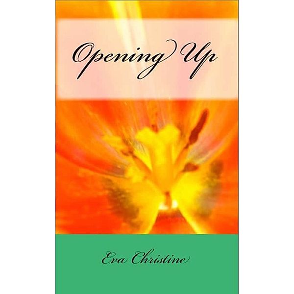 Opening Up, Eva Christine