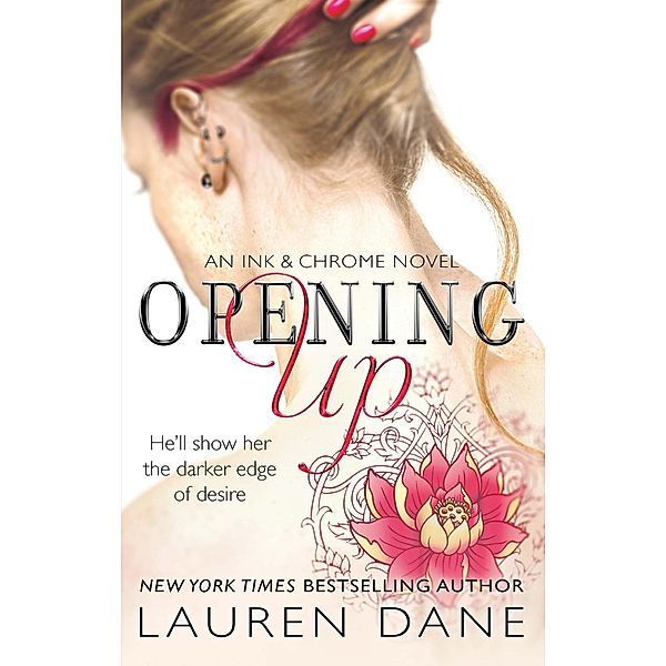 Opening Up / Ink & Chrome Bd.1, Lauren Dane