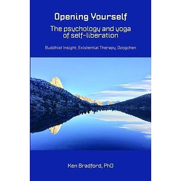 Opening Yourself: The psychology and yoga of self-liberation, Ken Bradford