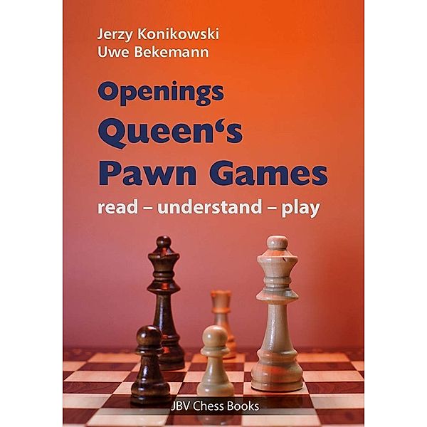 Openings - Queen´s Pawn Games, Jerzy Konikowski, Uwe Bekemann