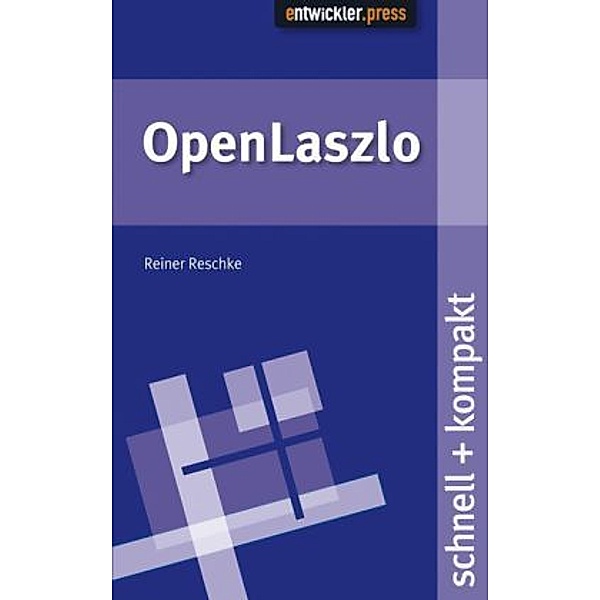 OpenLaszlo schnell + kompakt, Reiner Reschke
