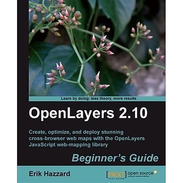 OpenLayers 2.10 Beginner's Guide, Erik Hazzard