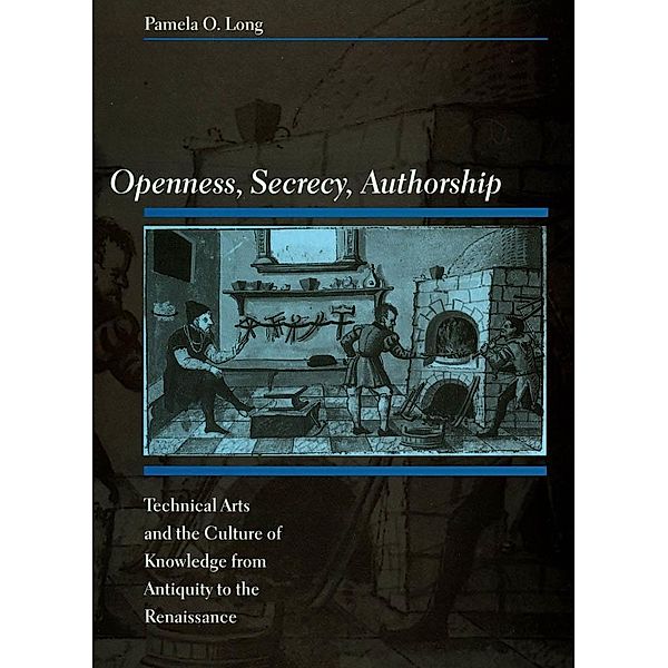 Openness, Secrecy, Authorship, Pamela O. Long