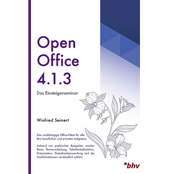 OpenOffice 4.1.3 - Das Einsteigerseminar / Das Einsteigerseminar, Winfried Seimert