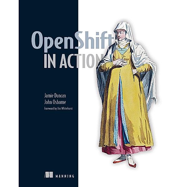 OpenShift in Action, John Osborne, Jamie Duncan