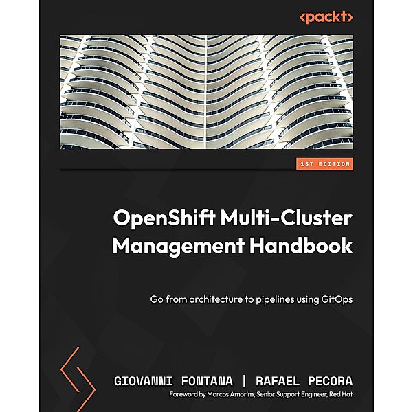 OpenShift Multi-Cluster Management Handbook, Giovanni Fontana, Rafael Pecora