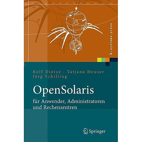 OpenSolaris für Anwender, Administratoren und Rechenzentren, Rolf Dietze, Tatjana Heuser, Jörg Schilling