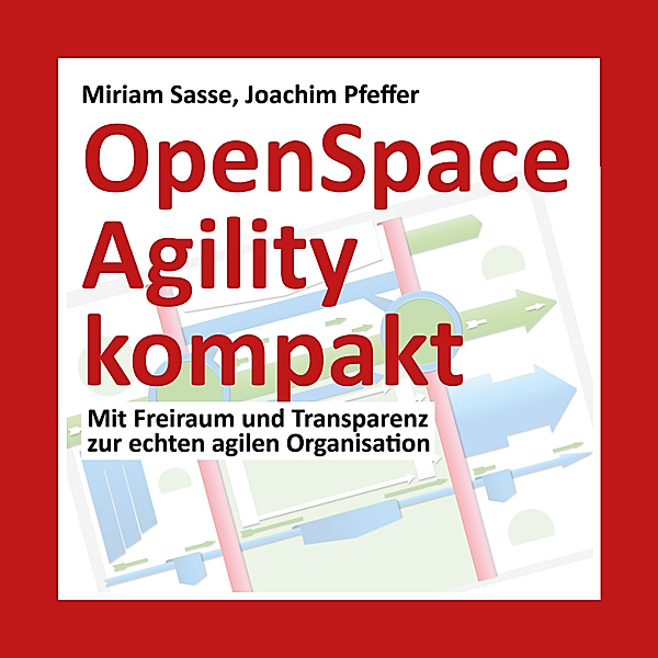 OpenSpace Agility kompakt, Miriam Sasse, Joachim Pfeffer