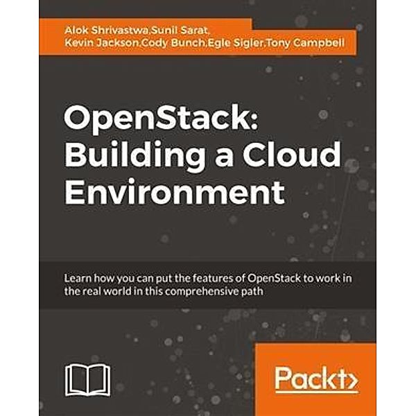 OpenStack: Building a Cloud Environment, Alok Shrivastwa