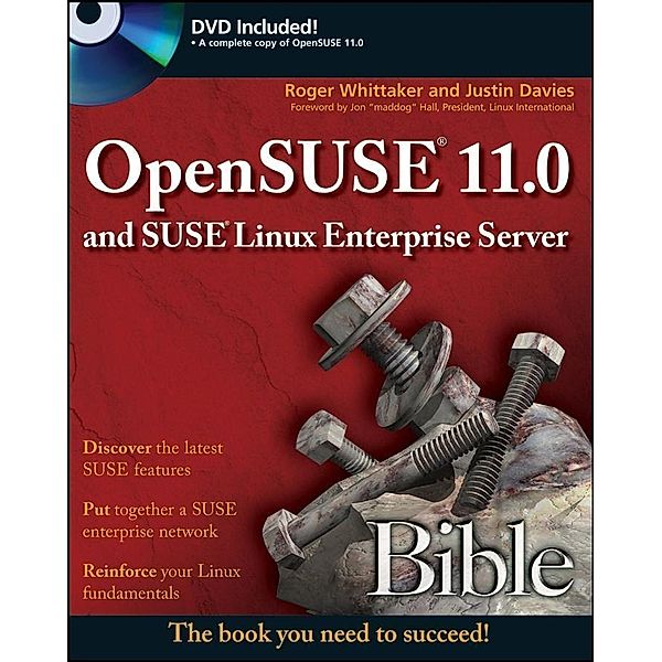 OpenSUSE 11.0 and SUSE Linux Enterprise Server Bible / Bible, Roger Whittaker, Justin Davies