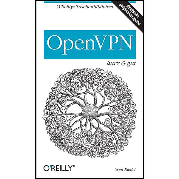 OpenVPN - kurz & gut, Sven Riedel