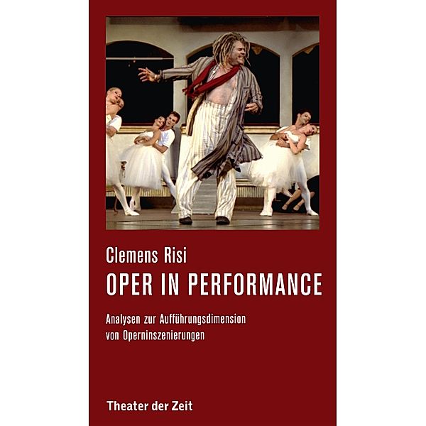 Oper in performance / Recherchen Bd.133, Clemens Risi