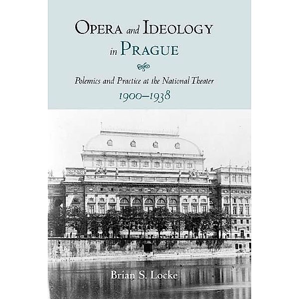 Opera and Ideology in Prague, Brian Locke
