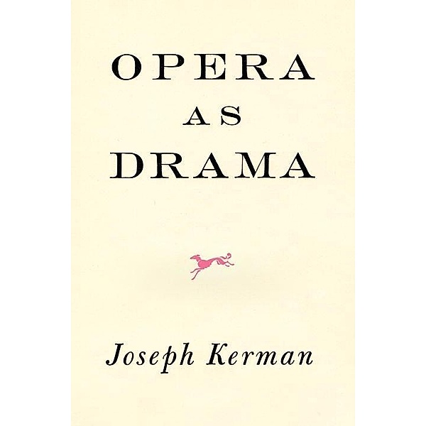 Opera As Drama, Joseph Kerman
