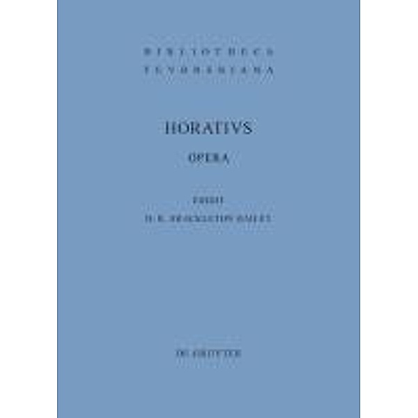 Opera / Bibliotheca scriptorum Graecorum et Romanorum Teubneriana, Quintus Horatius Flaccus