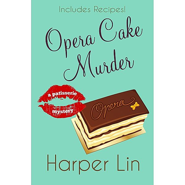 Opera Cake Murder (A Patisserie Mystery with Recipes, #8) / A Patisserie Mystery with Recipes, Harper Lin