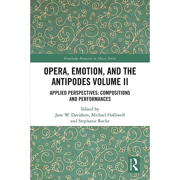 Opera, Emotion, and the Antipodes Volume II