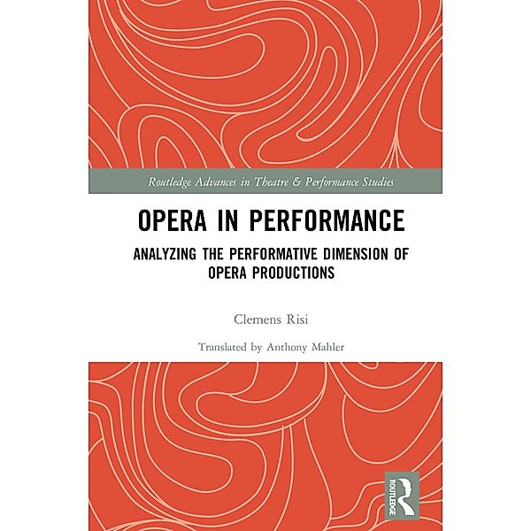 Opera in Performance, Clemens Risi