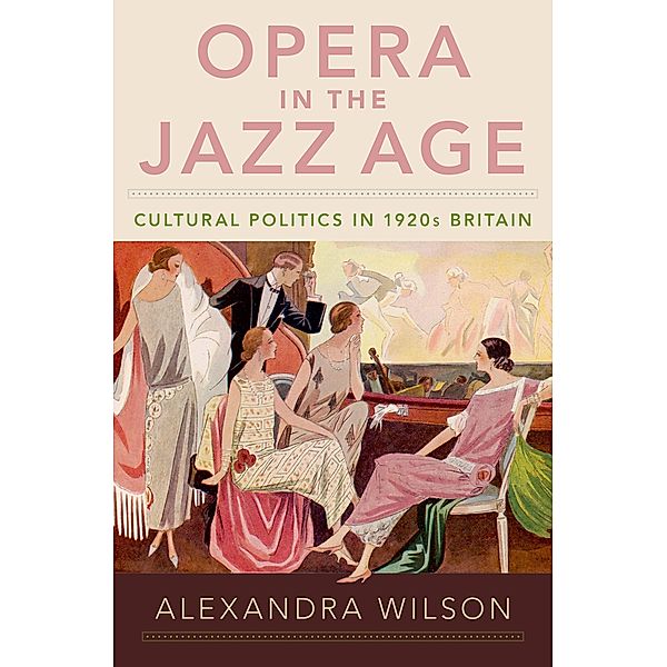 Opera in the Jazz Age, Alexandra Wilson