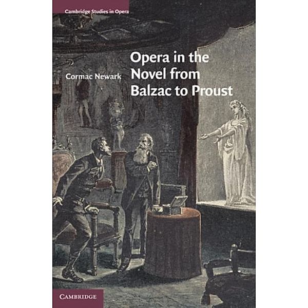 Opera in the Novel from Balzac to Proust, Cormac Newark