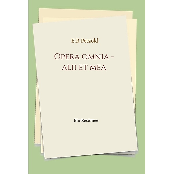 Opera omnia - alii et mea, Ernst Petzold