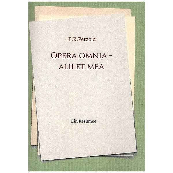 Opera omnia - alii et mea, Ernst Petzold