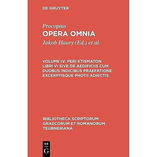 Opera omnia Volume IV / Bibliotheca scriptorum Graecorum et Romanorum Teubneriana Bd.1737, Procopius