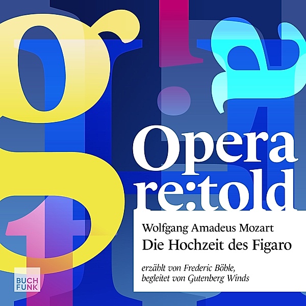 Opera re:told - Die Hochzeit des Figaro, Wolfgang Amadeus Mozart