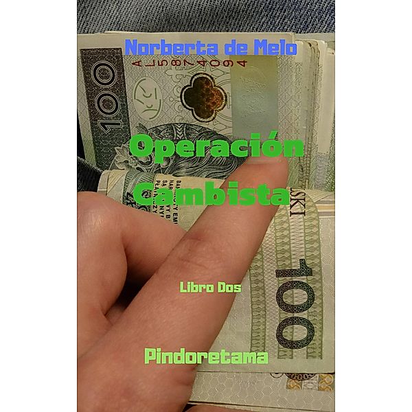Operación Cambista (Pindoretama, #2), Norberta de Melo