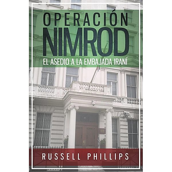 Operacion Nimrod: el asedio a la embajada irani, Russell Phillips