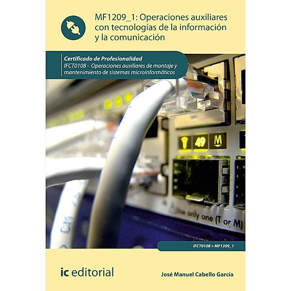 Operaciones auxiliares con Tecnologías de la Información y la Comunicación. IFCT0108, José Manuel Cabello García