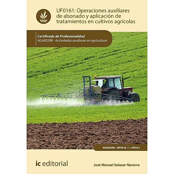 Operaciones auxiliares de abonado y aplicación de tratamientos en cultivos agrícolas. AGAX0208, José Manuel Salazar Navarro