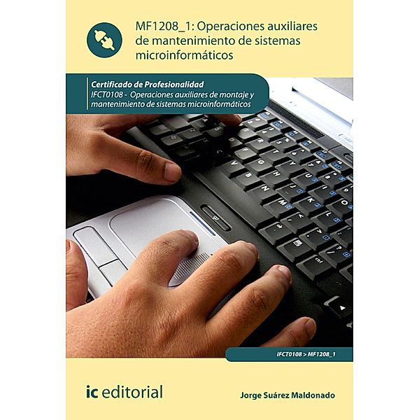 Operaciones auxiliares de mantenimiento de sistemas microinformáticos. IFCT0108, Jorge Suárez Maldonado