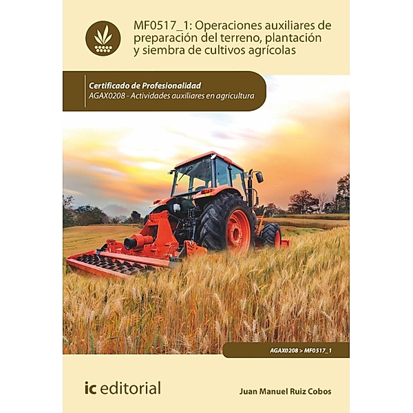 Operaciones auxiliares de preparación del terreno, plantación y siembra de cultivos agrícolas. AGAX0208, Juan Manuel Ruiz Cobos