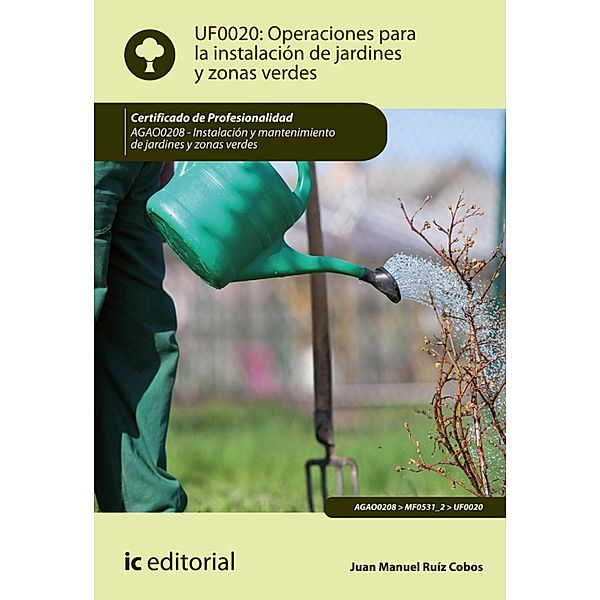 Operaciones para la instalación de jardines y zonas verdes. AGAO0208, Juan Manuel Ruiz Cobos