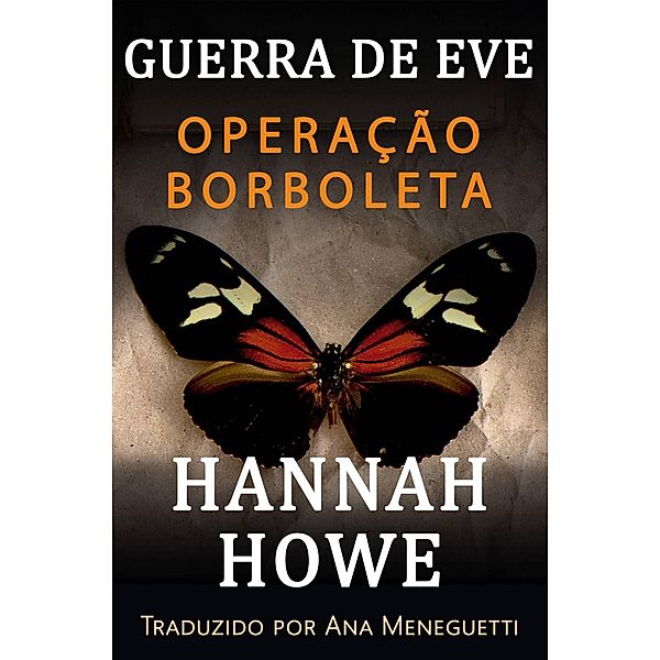 Operação Borboleta (A Gurra de Eve Heroínas da SOE, #11) / A Gurra de Eve Heroínas da SOE, Hannah Howe
