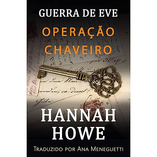 Operação Chaveiro (A Guerra de Eve, Heroinas da SOE, #2) / A Guerra de Eve, Heroinas da SOE, Hannah Howe