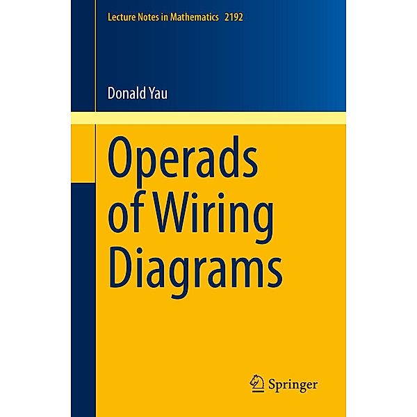 Operads of Wiring Diagrams / Lecture Notes in Mathematics Bd.2192, Donald Yau
