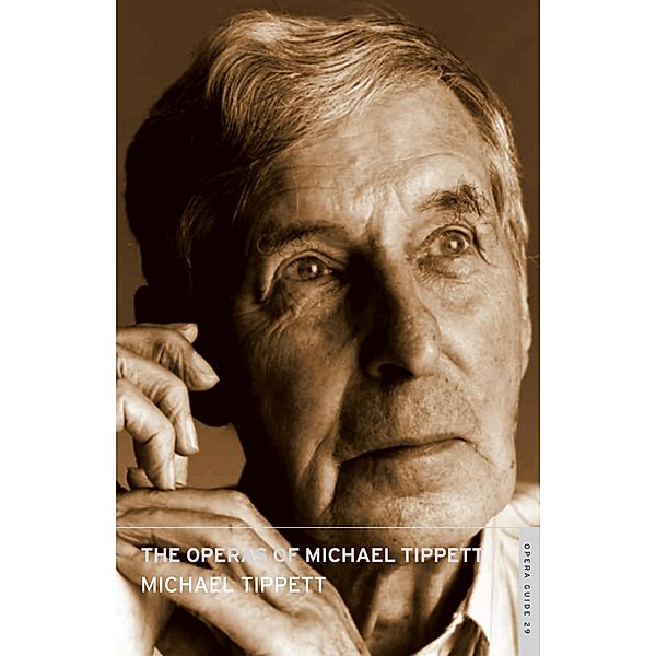 Operas of Michael Tippett, Michael Tippett