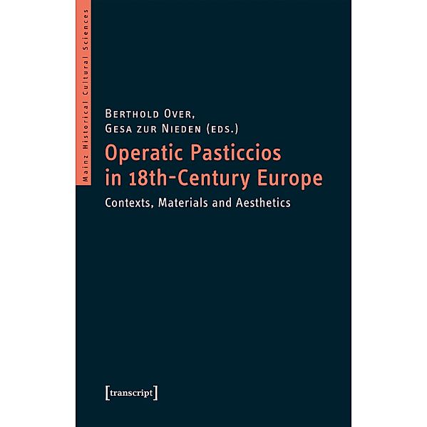 Operatic Pasticcios in 18th-Century Europe / Mainzer Historische Kulturwissenschaften Bd.45