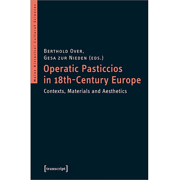 Operatic Pasticcios in Eighteenth-Century Europe - Contexts, Materials, and Aesthetics, Operatic Pasticcios in 18th-Century Europe