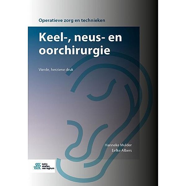 Operatieve zorg en technieken / Keel-, neus- en oorchirurgie, Hanneke Mulder, Eefke Albers